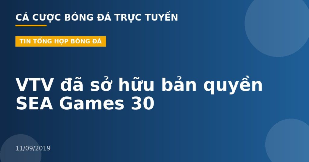 VTV đã sở hữu bản quyền SEA Games 30