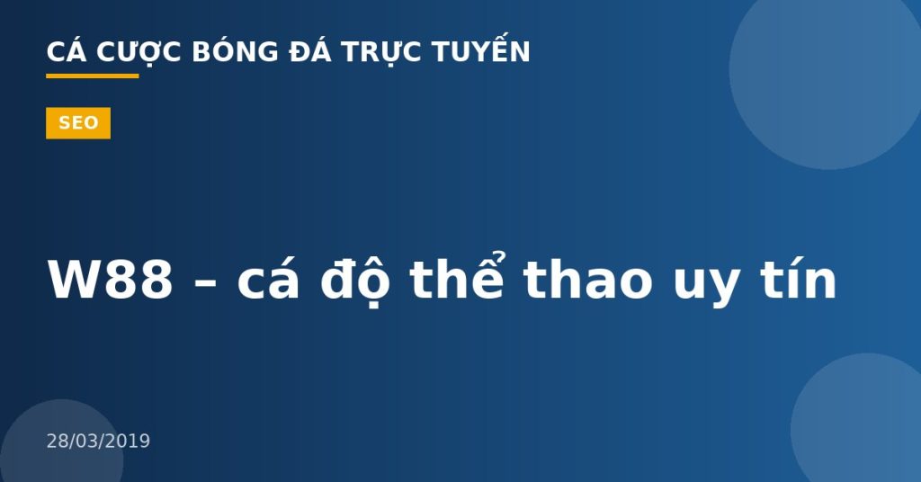 W88 – cá độ thể thao uy tín