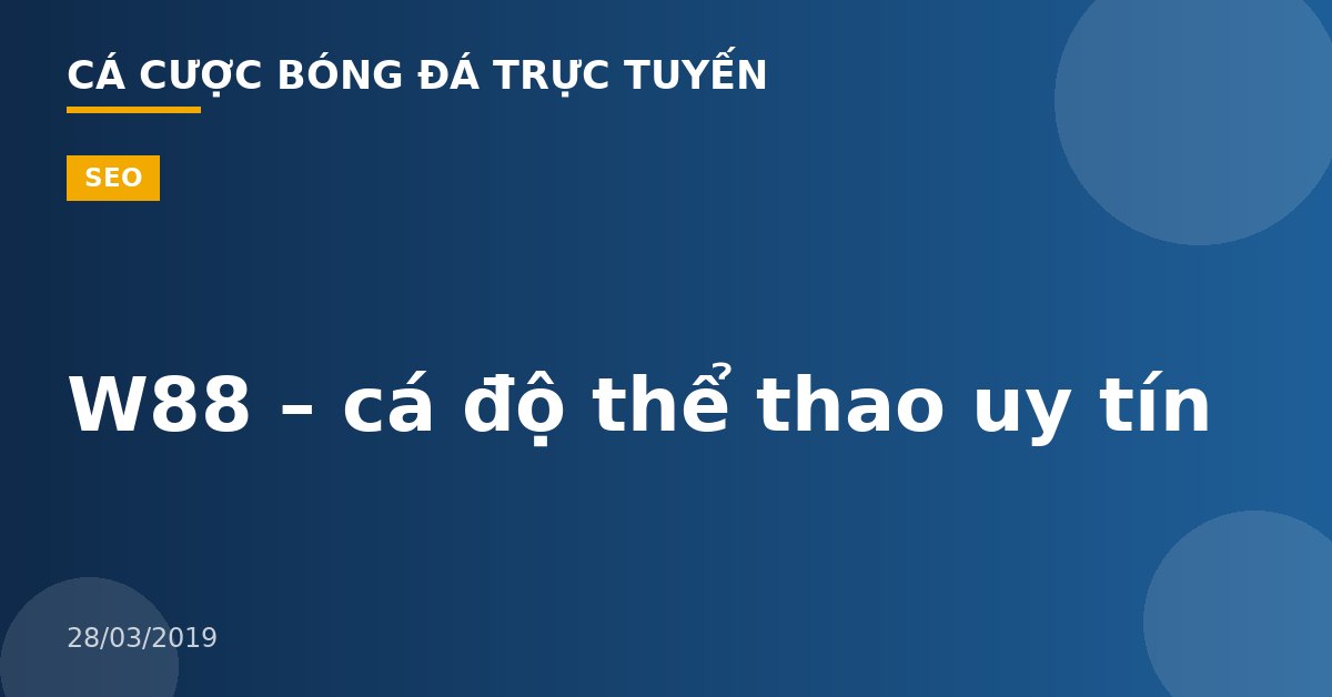 W88 – cá độ thể thao uy tín