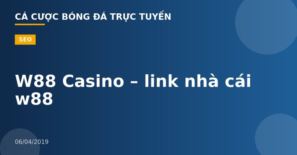 W88 Casino – link nhà cái w88