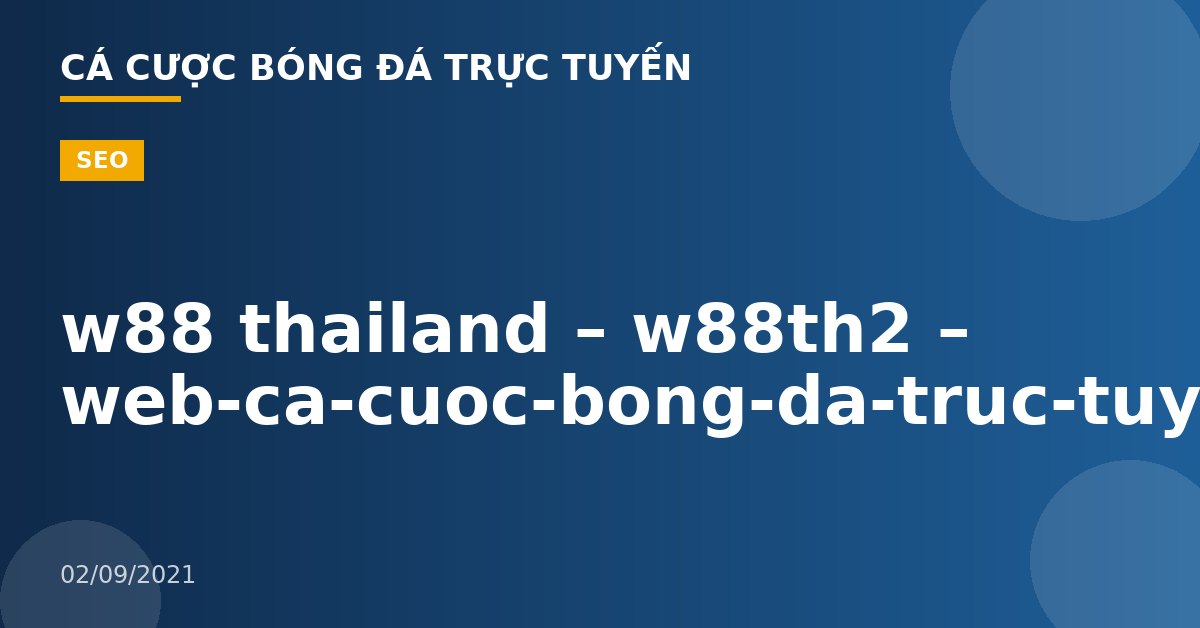 w88 thailand – w88th2 – web-ca-cuoc-bong-da-truc-tuyen