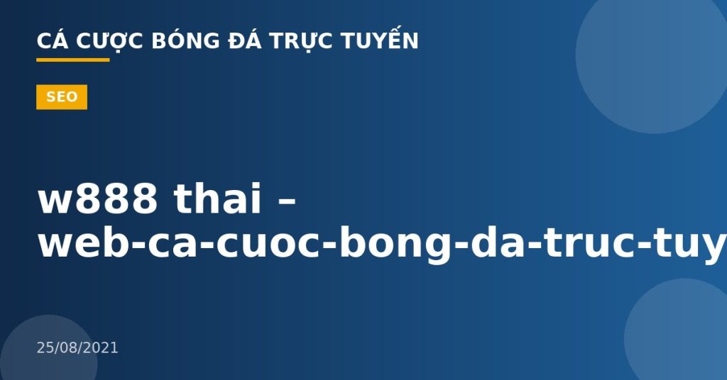 w888 thai – web-ca-cuoc-bong-da-truc-tuyen