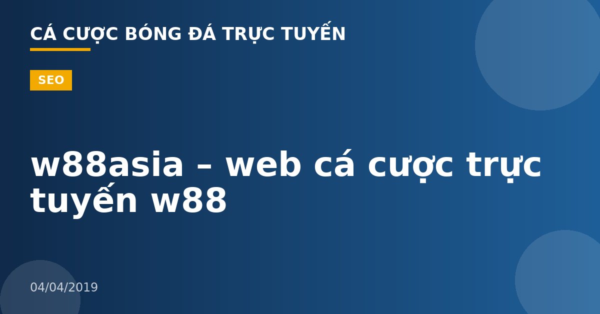 w88asia – web cá cược trực tuyến w88