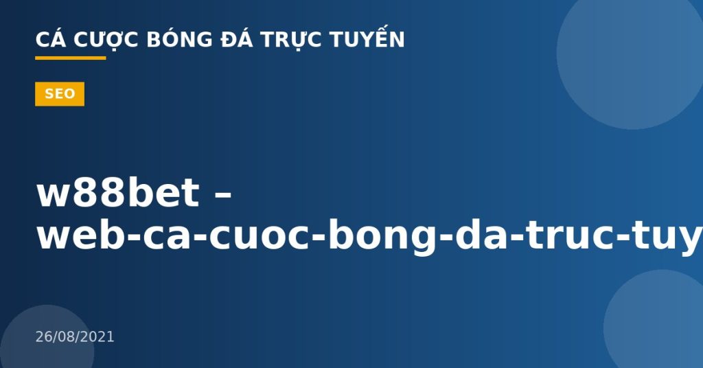 w88bet – web-ca-cuoc-bong-da-truc-tuyen