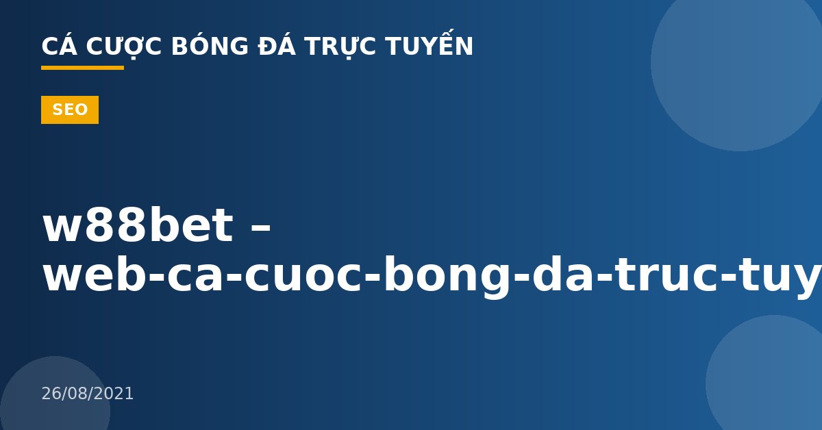 w88bet – web-ca-cuoc-bong-da-truc-tuyen