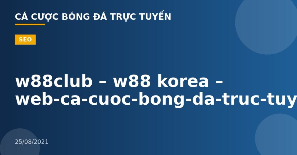 w88club – w88 korea – web-ca-cuoc-bong-da-truc-tuyen