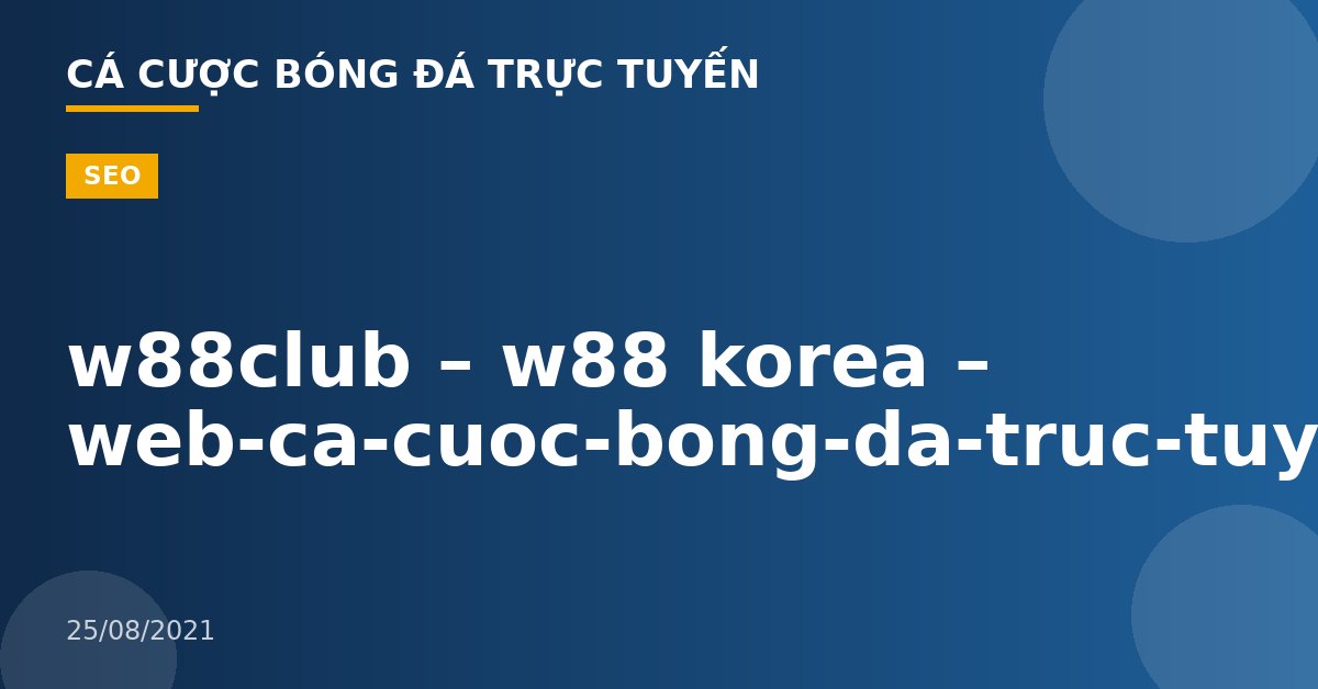 w88club – w88 korea – web-ca-cuoc-bong-da-truc-tuyen
