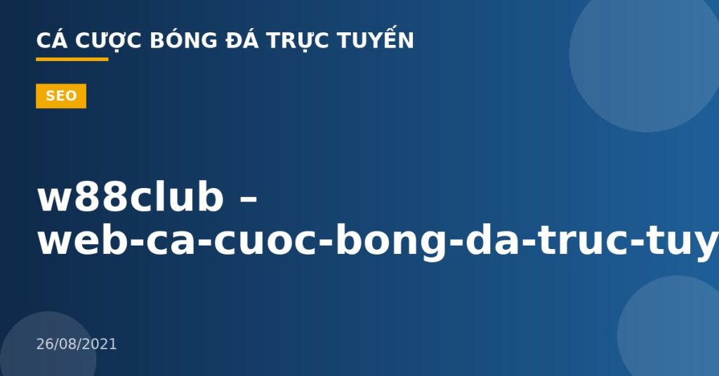 w88club – web-ca-cuoc-bong-da-truc-tuyen