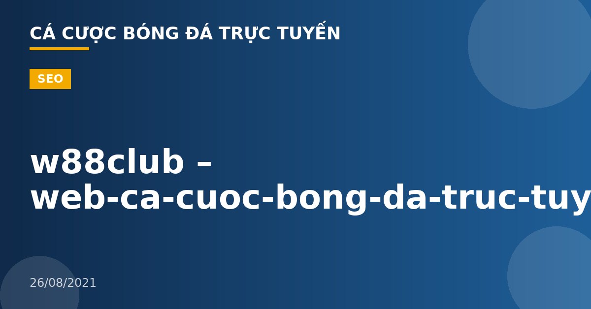 w88club – web-ca-cuoc-bong-da-truc-tuyen