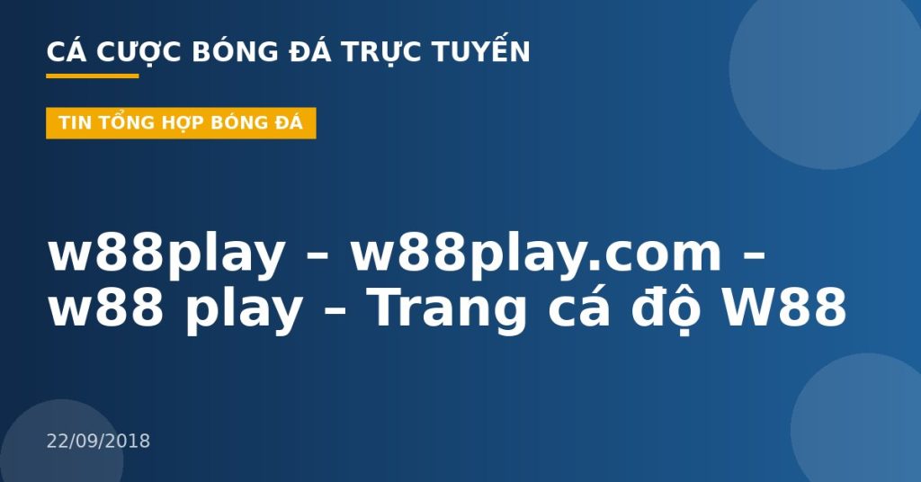 w88play – w88play.com – w88 play – Trang cá độ W88