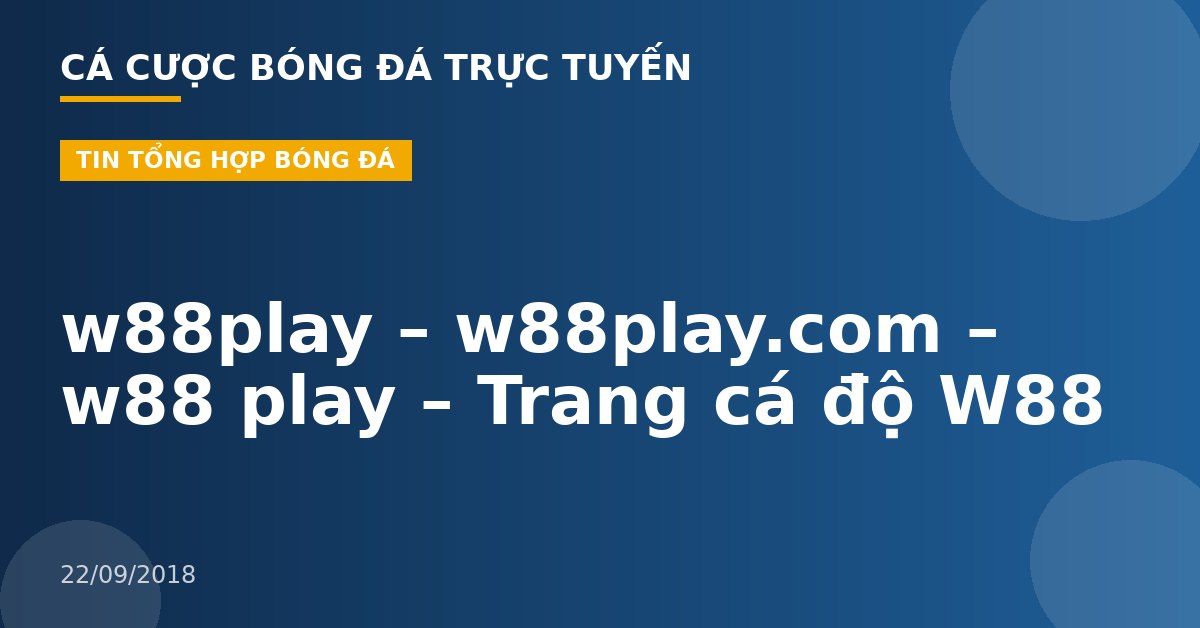 w88play – w88play.com – w88 play – Trang cá độ W88