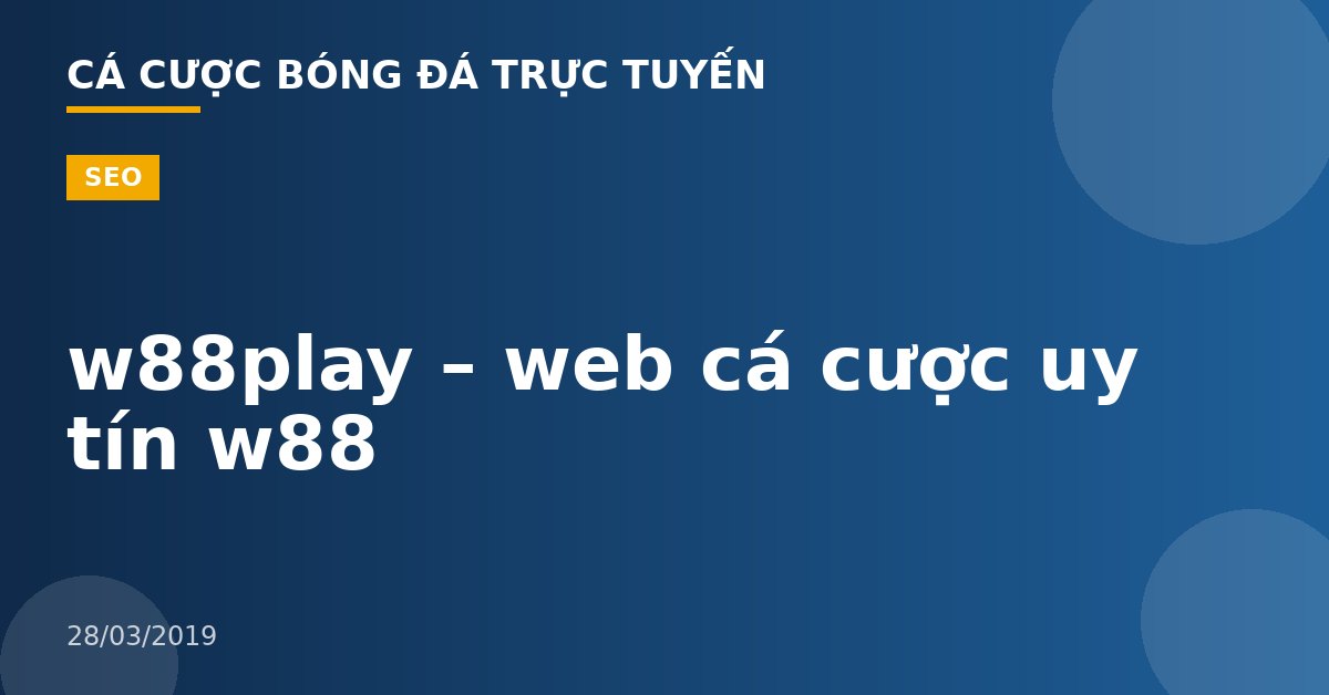 w88play – web cá cược uy tín w88