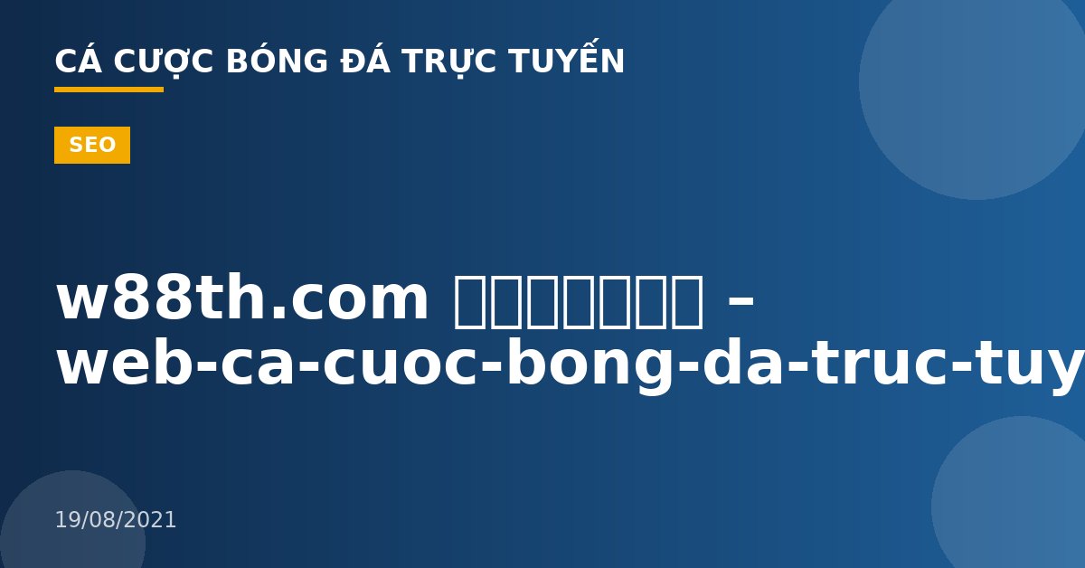 w88th.com เดิมพัน – web-ca-cuoc-bong-da-truc-tuyen