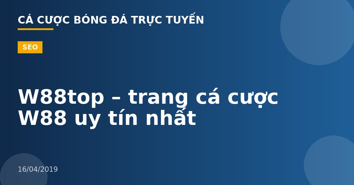 W88top – trang cá cược W88 uy tín nhất