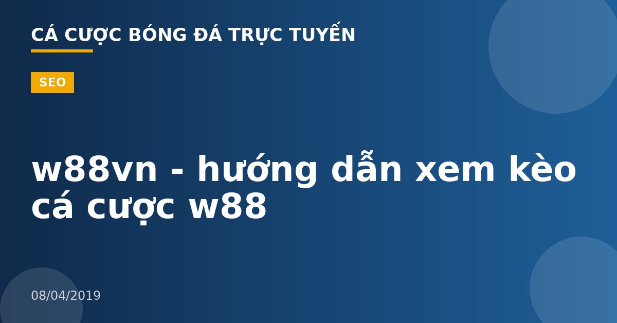 w88vn - hướng dẫn xem kèo cá cược w88