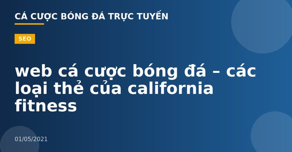 web cá cược bóng đá – các loại thẻ của california fitness
