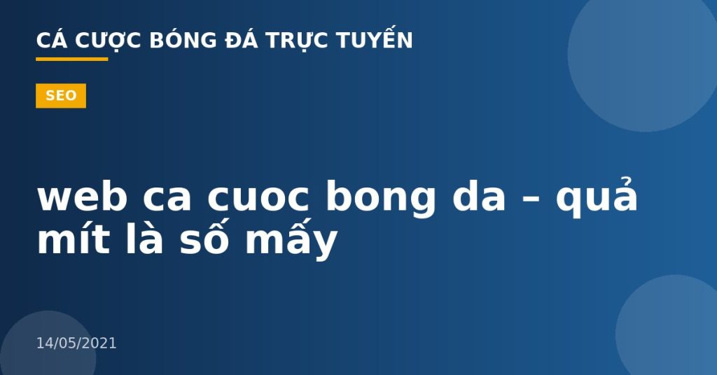 web ca cuoc bong da – quả mít là số mấy