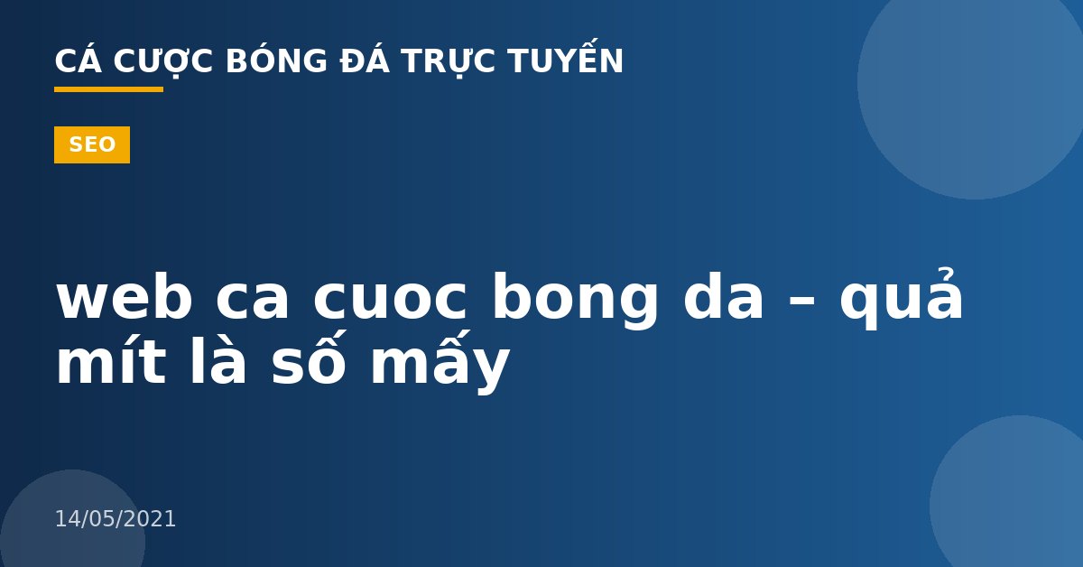 web ca cuoc bong da – quả mít là số mấy