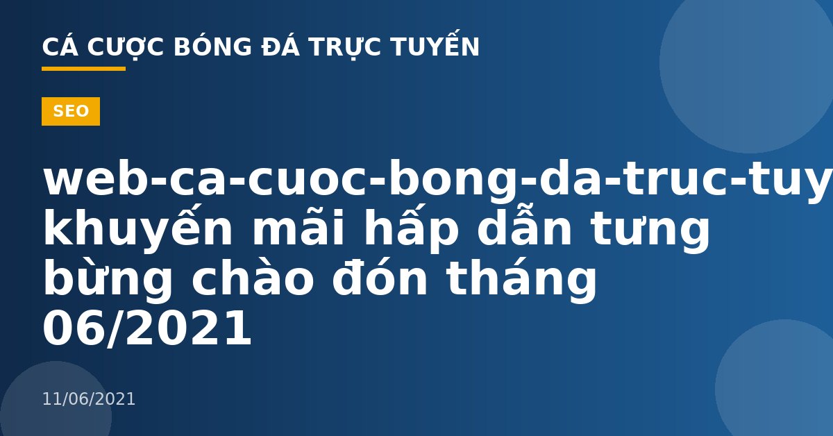 web-ca-cuoc-bong-da-truc-tuyen-188BET khuyến mãi hấp dẫn tưng bừng chào đón tháng 06/2021