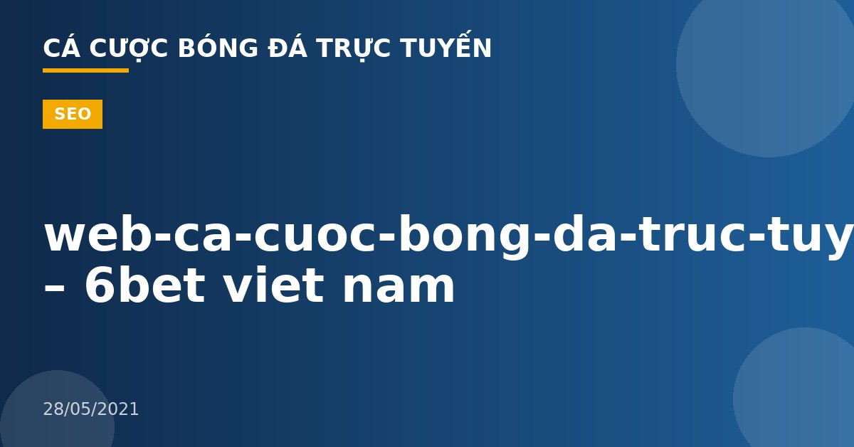 web-ca-cuoc-bong-da-truc-tuyen – 6bet viet nam