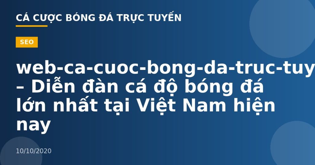 web-ca-cuoc-bong-da-truc-tuyen – Diễn đàn cá độ bóng đá lớn nhất tại Việt Nam hiện nay