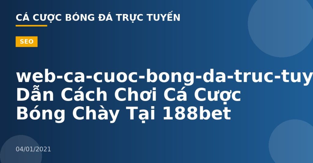 web-ca-cuoc-bong-da-truc-tuyen-Hướng Dẫn Cách Chơi Cá Cược Bóng Chày Tại 188bet
