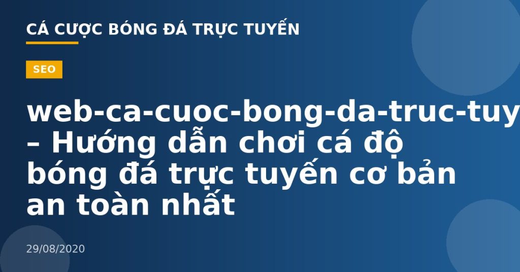 web-ca-cuoc-bong-da-truc-tuyen – Hướng dẫn chơi cá độ bóng đá trực tuyến cơ bản an toàn nhất