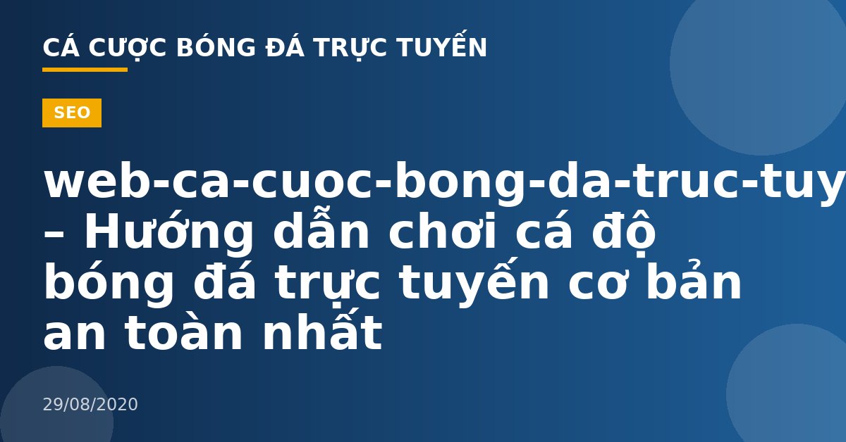 web-ca-cuoc-bong-da-truc-tuyen – Hướng dẫn chơi cá độ bóng đá trực tuyến cơ bản an toàn nhất