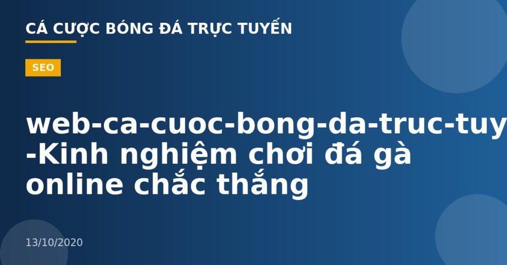 web-ca-cuoc-bong-da-truc-tuyen -Kinh nghiệm chơi đá gà online chắc thắng