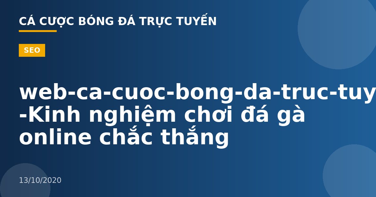 web-ca-cuoc-bong-da-truc-tuyen -Kinh nghiệm chơi đá gà online chắc thắng