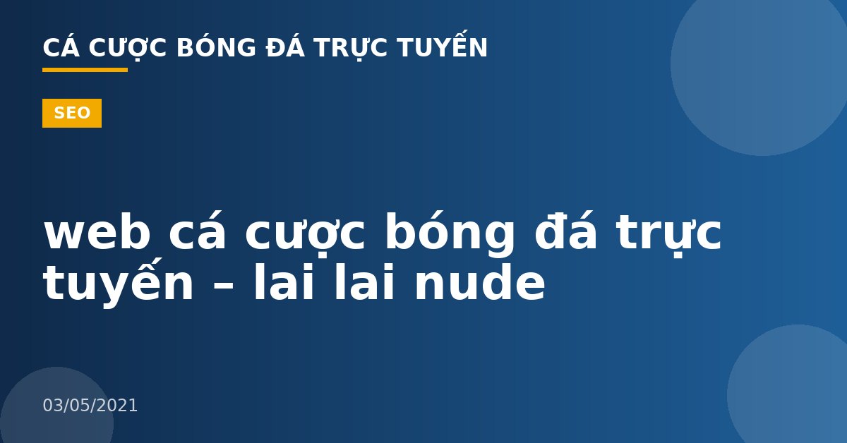 web cá cược bóng đá trực tuyến – lai lai nude