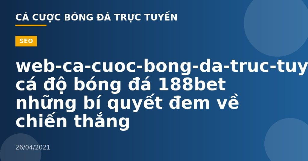 web-ca-cuoc-bong-da-truc-tuyen-Mẹo cá độ bóng đá 188bet những bí quyết đem về chiến thắng