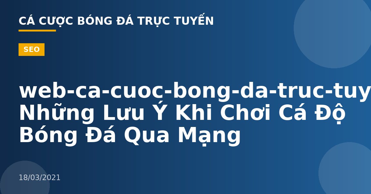 web-ca-cuoc-bong-da-truc-tuyen– Những Lưu Ý Khi Chơi Cá Độ Bóng Đá Qua Mạng