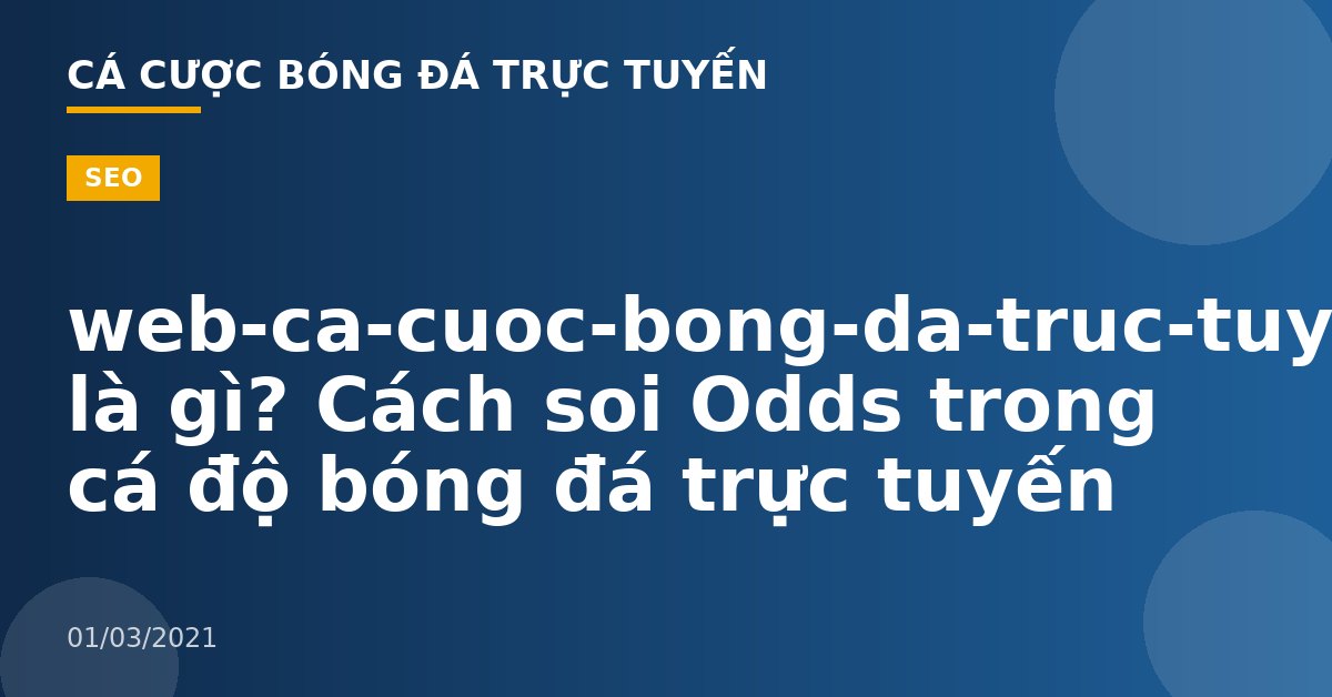 web-ca-cuoc-bong-da-truc-tuyen-Odds là gì? Cách soi Odds trong cá độ bóng đá trực tuyến