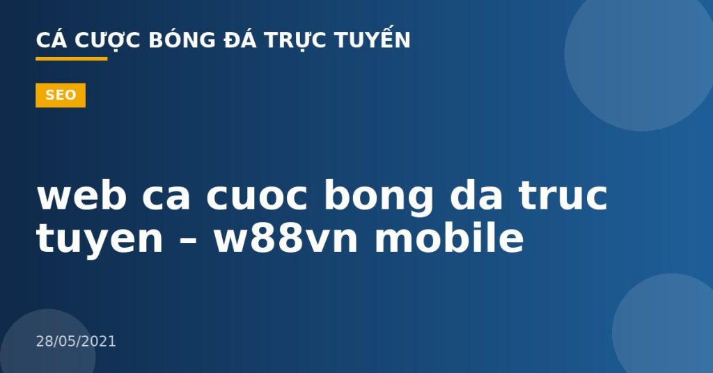 web ca cuoc bong da truc tuyen – w88vn mobile