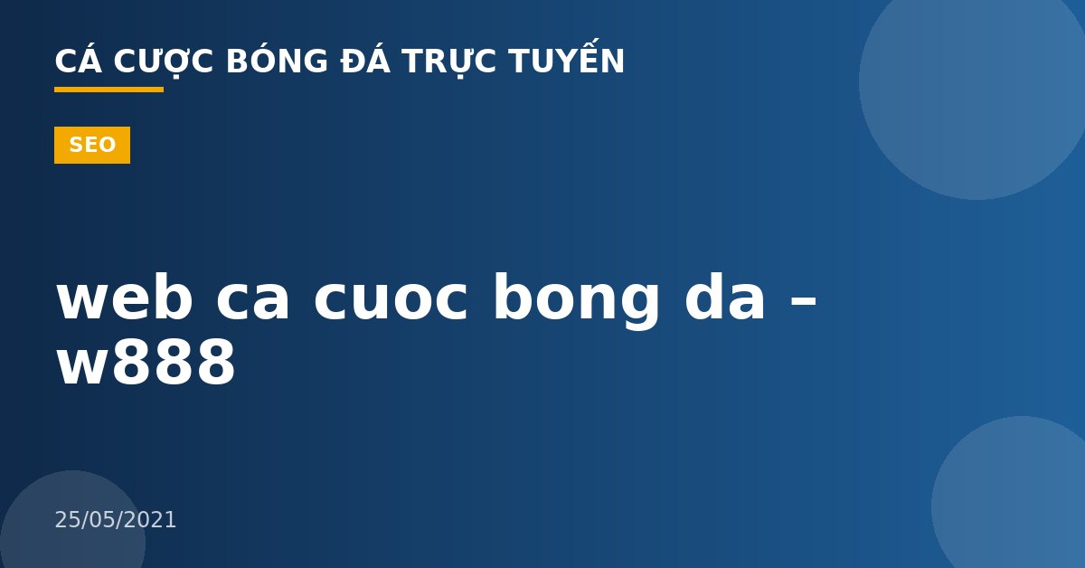 web ca cuoc bong da – w888